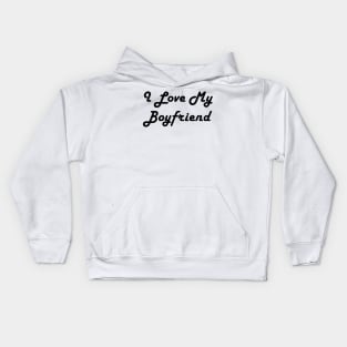 I Love My Boyfriend Kids Hoodie